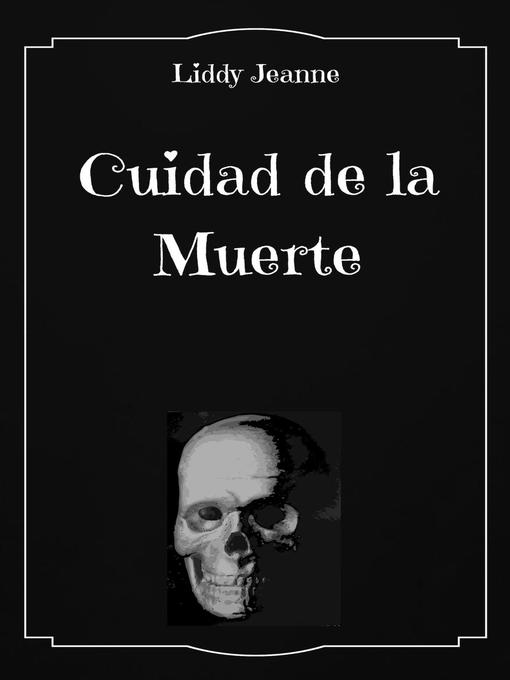 Title details for Ciudad de la Muerte by Liddy Jeanne - Available